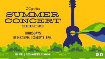 OC Parks Summer Concert Series Thursdays 6 p.m. all ages free admission and parking